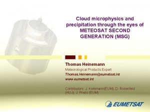Cloud microphysics and precipitation through the eyes of