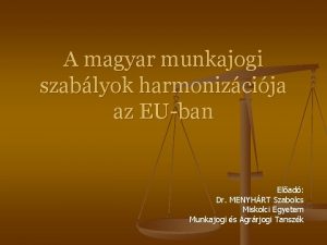 A magyar munkajogi szablyok harmonizcija az EUban Elad