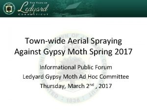 Townwide Aerial Spraying Against Gypsy Moth Spring 2017