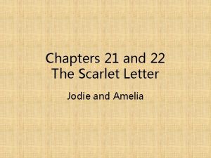 Chapters 21 and 22 The Scarlet Letter Jodie