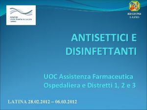 ANTISETTICI E DISINFETTANTI UOC Assistenza Farmaceutica Ospedaliera e