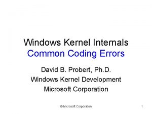 Windows Kernel Internals Common Coding Errors David B