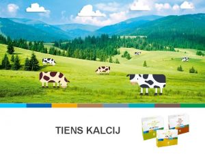 TIENS KALCIJ KALCIJ Kalcij je mineral neophodan za