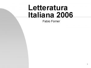 Letteratura Italiana 2006 Fabio Forner 1 Introduzione n