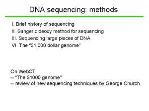 DNA sequencing methods I Brief history of sequencing DNA sequencing methods I Brief history of sequencing
