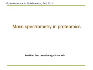 I 519 Introduction to Bioinformatics Fall 2012 Mass