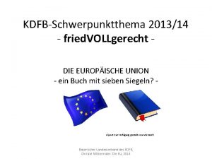 KDFBSchwerpunktthema 201314 fried VOLLgerecht DIE EUROPISCHE UNION ein