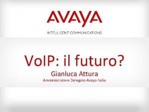 Vo IP il futuro Gianluca Attura Amministratore Delegato