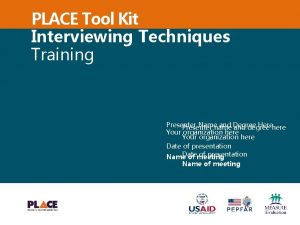 PLACE Tool Kit Interviewing Techniques Training Presenter Namename
