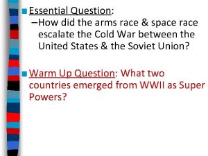 Why did the arms race escalate during the cold war?