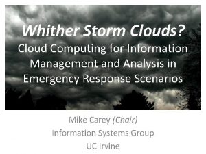 Whither Storm Clouds Cloud Computing for Information Management