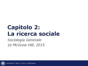Capitolo 2 La ricerca sociale Sociologia Generale 1