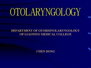 OTOLARYNGOLOGY DEPARTMENT OF OTORHINOLARYNGOLOGY OF LIAONING MEDICAL COLLEGE