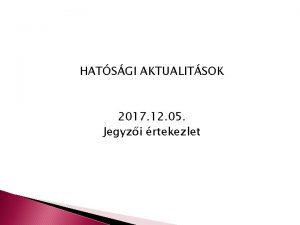 HATSGI AKTUALITSOK 2017 12 05 Jegyzi rtekezlet I