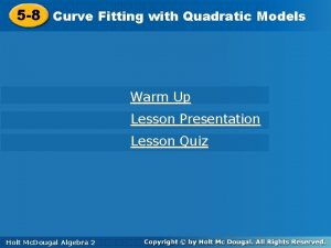 5 8 Curve Fitting with Quadratic Models Warm