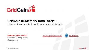 Grid Gain InMemory Data Fabric Ultimate Speed and