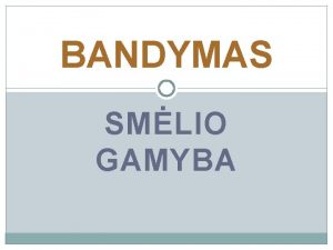 BANDYMAS SMLIO GAMYBA BANDYME DALYVAUJA Smelts progimnazijos 1