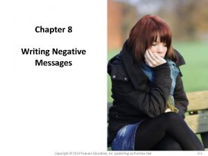 Chapter 8 Writing Negative Messages Copyright 2014 Pearson