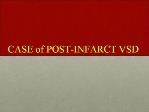 CASE of POSTINFARCT VSD History and Physical Exam