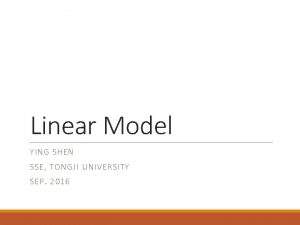 Linear Model YI NG SHE N SSE TON