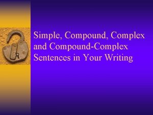 Simple Compound Complex and CompoundComplex Sentences in Your