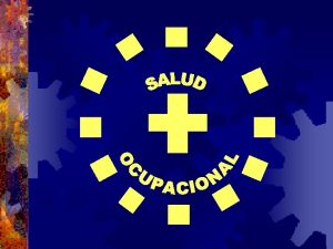 La Salud y la Seguridad en el Trabajo