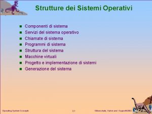 Strutture dei Sistemi Operativi n Componenti di sistema