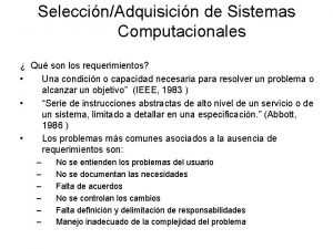 SeleccinAdquisicin de Sistemas Computacionales Qu son los requerimientos