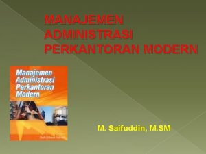 MANAJEMEN ADMINISTRASI PERKANTORAN MODERN M Saifuddin M SM
