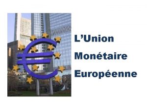 LUnion Montaire Europenne LA MONNAIE Trois fonctions conomiques