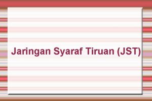 Jaringan Syaraf Tiruan JST Jaringan Syaraf Biologis Otak