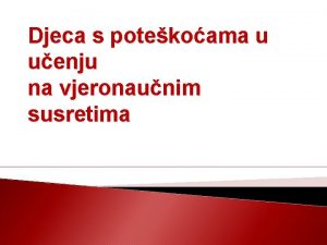 Djeca s potekoama u uenju na vjeronaunim susretima