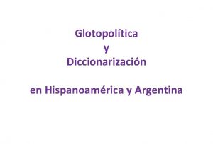 Glotopoltica y Diccionarizacin en Hispanoamrica y Argentina Gramtica