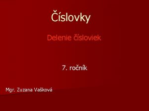 slovky Delenie sloviek 7 ronk Mgr Zuzana Vakov