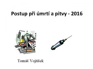 Postup pi mrt a pitvy 2016 Tom Vojtek