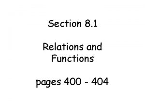Section 8 1 Relations and Functions pages 400