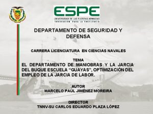 DEPARTAMENTO DE SEGURIDAD Y DEFENSA CARRERA LICENCIATURA EN