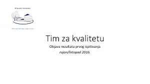 Tim za kvalitetu Objava rezultata prvog ispitivanja rujanlistopad