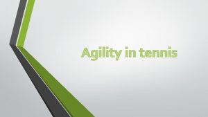 Agility in tennis What is agility Agility is