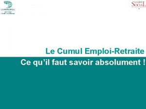 Prsentation Constats Objectifs Quiz Le Cumul EmploiRetraite Ce