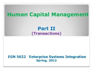 Human Capital Management Part II Transactions EGN 5622