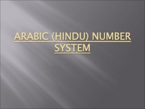 ARABIC HINDU NUMBER SYSTEM HinduArabic numerals are ten