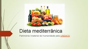 Dieta mediterrnica Patrimnio Imaterial da Humanidade pela UNESCO