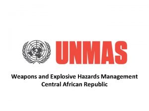 Weapons and Explosive Hazards Management Central African Republic