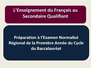 LEnseignement du Franais au Secondaire Qualifiant Prparation lExamen