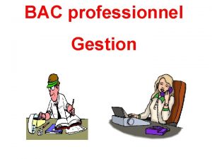 BAC professionnel Gestion Gestion Administration Nom du BAC