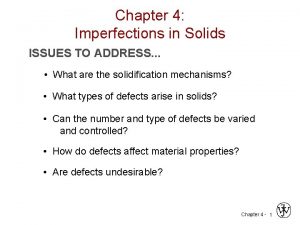 Chapter 4 Imperfections in Solids ISSUES TO ADDRESS