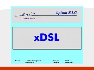 x DSL Sommaire o Sommaire F Introduction F