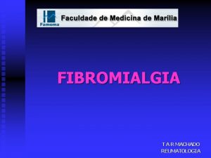 FIBROMIALGIA T A R MACHADO REUMATOLOGIA Sndrome dolorosa