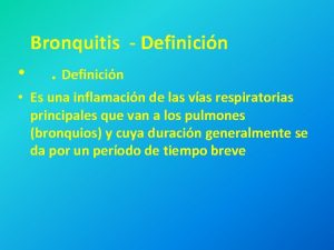 Bronquitis Definicin Es una inflamacin de las vas